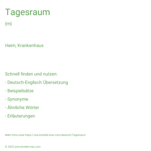 Wie schreibt man Tagesraum? Bedeutung, Synonym, Antonym & Zitate.