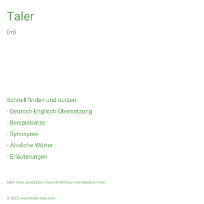 Wie schreibt man Taler? Bedeutung, Synonym, Antonym & Zitate.