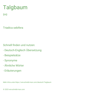 Wie schreibt man Talgbaum? Bedeutung, Synonym, Antonym & Zitate.