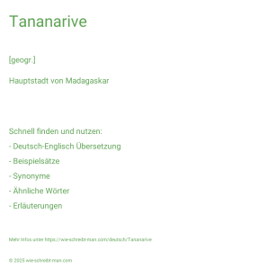 Wie schreibt man Tananarive? Bedeutung, Synonym, Antonym & Zitate.