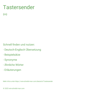 Wie schreibt man Tastersender? Bedeutung, Synonym, Antonym & Zitate.