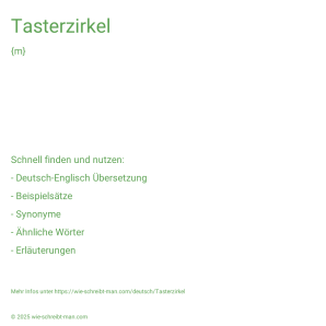 Wie schreibt man Tasterzirkel? Bedeutung, Synonym, Antonym & Zitate.