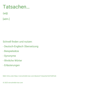 Wie schreibt man Tatsachen…? Bedeutung, Synonym, Antonym & Zitate.