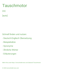 Wie schreibt man Tauschmotor? Bedeutung, Synonym, Antonym & Zitate.