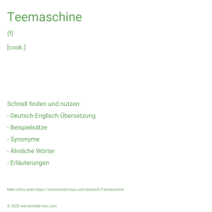 Wie schreibt man Teemaschine? Bedeutung, Synonym, Antonym & Zitate.