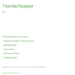 Wie schreibt man Teerdachpappe? Bedeutung, Synonym, Antonym & Zitate.