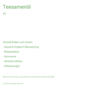 Wie schreibt man Teesamenöl? Bedeutung, Synonym, Antonym & Zitate.