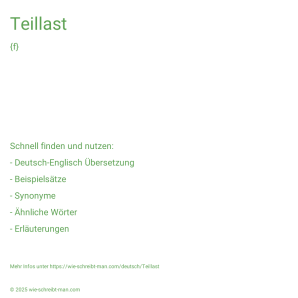Wie schreibt man Teillast? Bedeutung, Synonym, Antonym & Zitate.