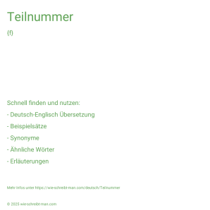 Wie schreibt man Teilnummer? Bedeutung, Synonym, Antonym & Zitate.