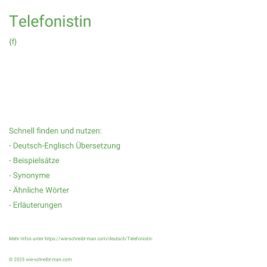 Wie schreibt man Telefonistin? Bedeutung, Synonym, Antonym & Zitate.