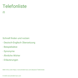 Wie schreibt man Telefonliste? Bedeutung, Synonym, Antonym & Zitate.