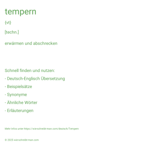 Wie schreibt man tempern? Bedeutung, Synonym, Antonym & Zitate.