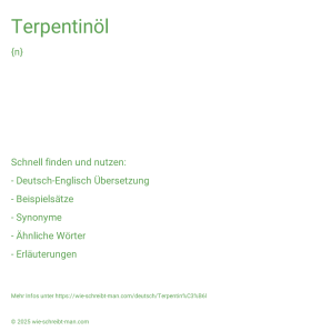 Wie schreibt man Terpentinöl? Bedeutung, Synonym, Antonym & Zitate.
