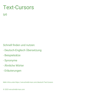 Wie schreibt man Text-Cursors? Bedeutung, Synonym, Antonym & Zitate.