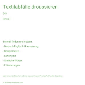 Wie schreibt man Textilabfälle droussieren? Bedeutung, Synonym, Antonym & Zitate.