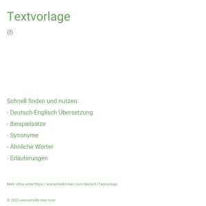Wie schreibt man Textvorlage? Bedeutung, Synonym, Antonym & Zitate.