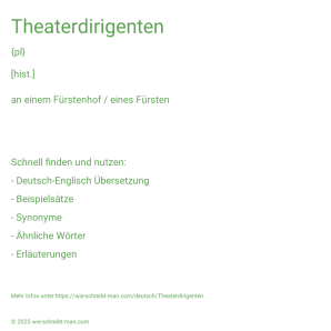 Wie schreibt man Theaterdirigenten? Bedeutung, Synonym, Antonym & Zitate.
