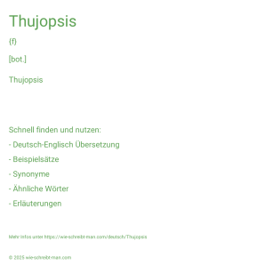 Wie schreibt man Thujopsis? Bedeutung, Synonym, Antonym & Zitate.