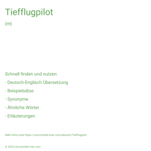 Wie schreibt man Tiefflugpilot? Bedeutung, Synonym, Antonym & Zitate.