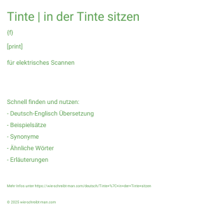 Wie schreibt man Tinte | in der Tinte sitzen? Bedeutung, Synonym, Antonym & Zitate.