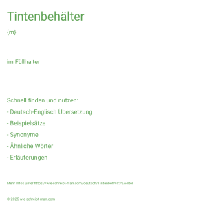 Wie schreibt man Tintenbehälter? Bedeutung, Synonym, Antonym & Zitate.
