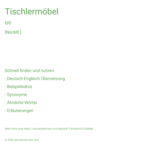 Wie schreibt man Tischlermöbel? Bedeutung, Synonym, Antonym & Zitate.