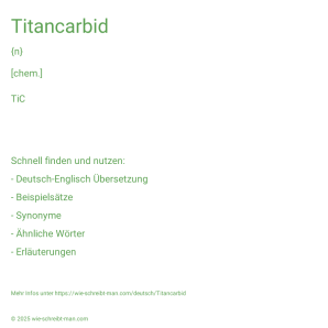 Wie schreibt man Titancarbid? Bedeutung, Synonym, Antonym & Zitate.