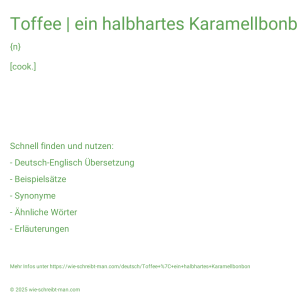 Wie schreibt man Toffee | ein halbhartes Karamellbonbon? Bedeutung, Synonym, Antonym & Zitate.
