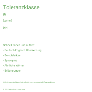 Wie schreibt man Toleranzklasse? Bedeutung, Synonym, Antonym & Zitate.