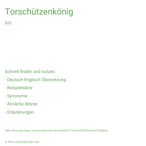 Wie schreibt man Torschützenkönig? Bedeutung, Synonym, Antonym & Zitate.