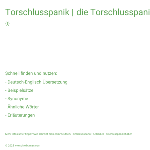 Wie schreibt man Torschlusspanik | die Torschlusspanik haben? Bedeutung, Synonym, Antonym & Zitate.