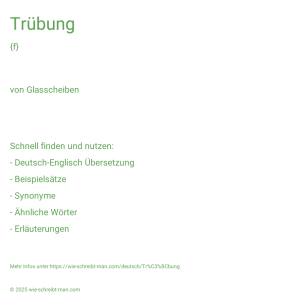 Wie schreibt man Trübung? Bedeutung, Synonym, Antonym & Zitate.