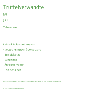 Wie schreibt man Trüffelverwandte? Bedeutung, Synonym, Antonym & Zitate.