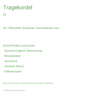 Wie schreibt man Tragekordel? Bedeutung, Synonym, Antonym & Zitate.
