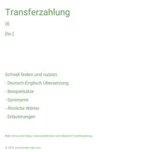 Wie schreibt man Transferzahlung? Bedeutung, Synonym, Antonym & Zitate.