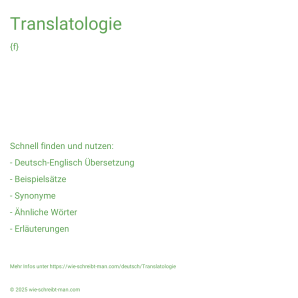 Wie schreibt man Translatologie? Bedeutung, Synonym, Antonym & Zitate.