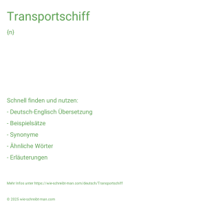 Wie schreibt man Transportschiff? Bedeutung, Synonym, Antonym & Zitate.