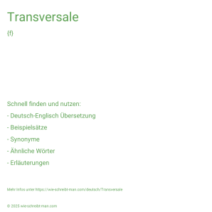 Wie schreibt man Transversale? Bedeutung, Synonym, Antonym & Zitate.