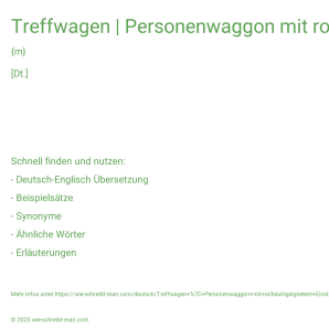 Wie schreibt man Treffwagen | Personenwaggon mit rollstuhlgeignetem Einstieg? Bedeutung, Synonym, Antonym & Zitate.