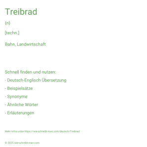 Wie schreibt man Treibrad? Bedeutung, Synonym, Antonym & Zitate.