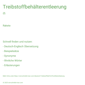 Wie schreibt man Treibstoffbehälterentleerung? Bedeutung, Synonym, Antonym & Zitate.
