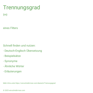Wie schreibt man Trennungsgrad? Bedeutung, Synonym, Antonym & Zitate.