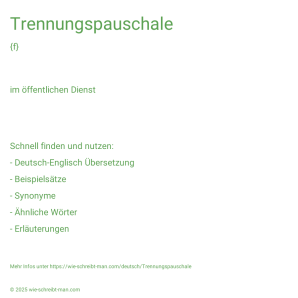 Wie schreibt man Trennungspauschale? Bedeutung, Synonym, Antonym & Zitate.