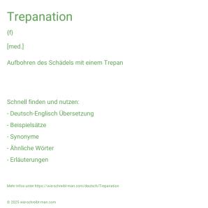 Wie schreibt man Trepanation? Bedeutung, Synonym, Antonym & Zitate.