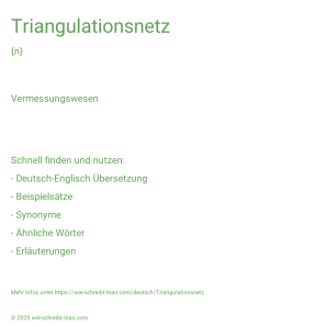 Wie schreibt man Triangulationsnetz? Bedeutung, Synonym, Antonym & Zitate.