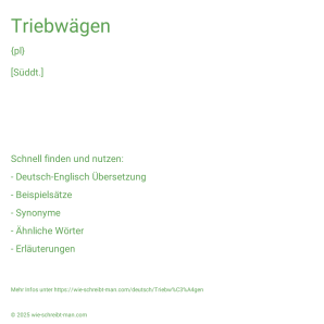 Wie schreibt man Triebwägen? Bedeutung, Synonym, Antonym & Zitate.