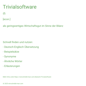 Wie schreibt man Trivialsoftware? Bedeutung, Synonym, Antonym & Zitate.