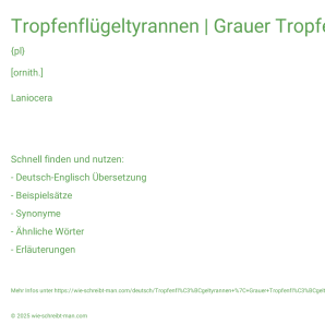 Wie schreibt man Tropfenflügeltyrannen | Grauer Tropfenflügeltyrann | Rötlicher Tropfenflügeltyrann? Bedeutung, Synonym, Antonym & Zitate.