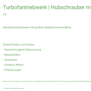Wie schreibt man Turbofantriebwerk | Hubschrauber mit Bläsertriebwerk? Bedeutung, Synonym, Antonym & Zitate.