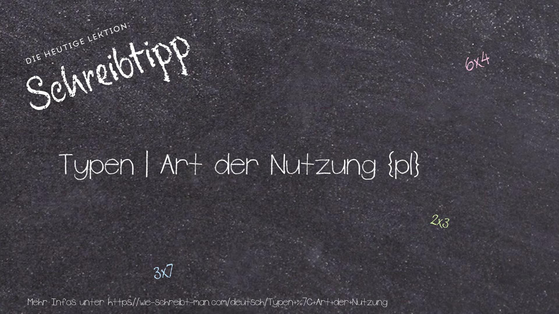 Schreibtipp Typen | Art der Nutzung
